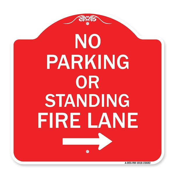 Signmission No Parking or Standing Fire Lane W/ Right Arrow, Red & White Aluminum Sign, 18" x 18", RW-1818-23682 A-DES-RW-1818-23682 - main